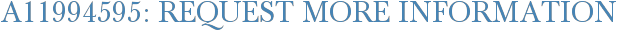 A11994595: Request More Information
