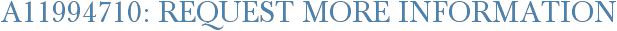 A11994710: Request More Information