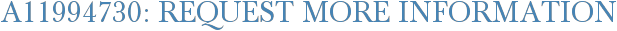 A11994730: Request More Information