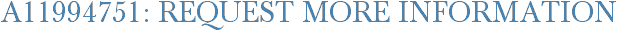 A11994751: Request More Information