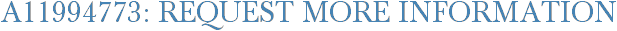 A11994773: Request More Information