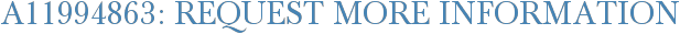 A11994863: Request More Information
