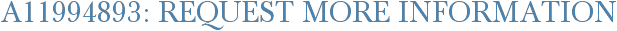 A11994893: Request More Information