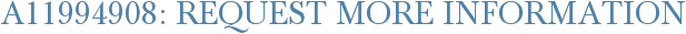 A11994908: Request More Information