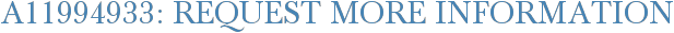 A11994933: Request More Information