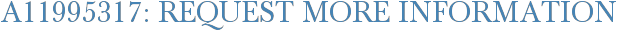 A11995317: Request More Information