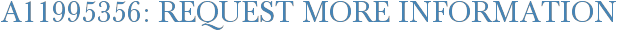 A11995356: Request More Information