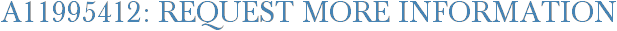 A11995412: Request More Information