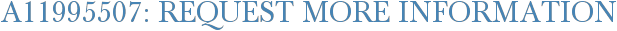 A11995507: Request More Information