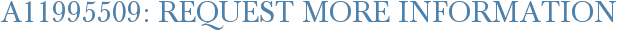 A11995509: Request More Information