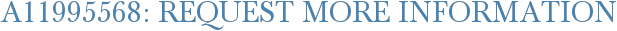 A11995568: Request More Information