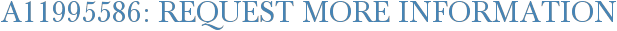 A11995586: Request More Information