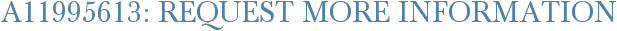 A11995613: Request More Information
