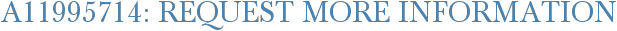 A11995714: Request More Information
