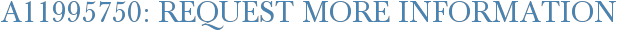 A11995750: Request More Information