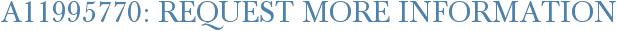 A11995770: Request More Information