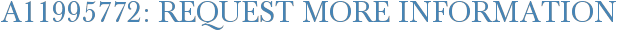 A11995772: Request More Information