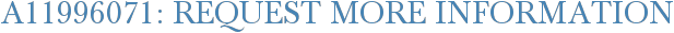 A11996071: Request More Information