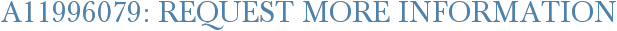 A11996079: Request More Information