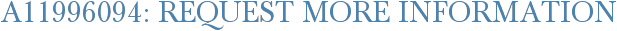 A11996094: Request More Information