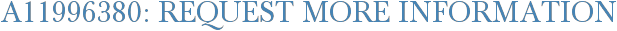 A11996380: Request More Information