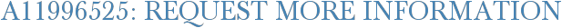 A11996525: Request More Information