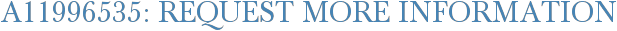 A11996535: Request More Information