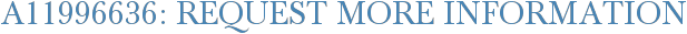 A11996636: Request More Information