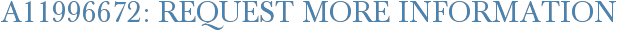 A11996672: Request More Information