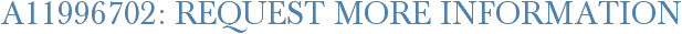A11996702: Request More Information