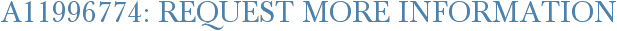 A11996774: Request More Information