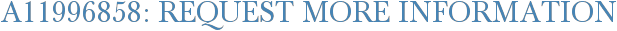 A11996858: Request More Information