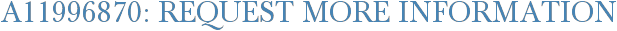 A11996870: Request More Information