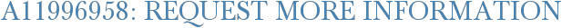 A11996958: Request More Information