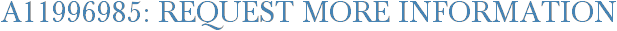 A11996985: Request More Information