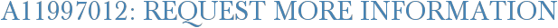 A11997012: Request More Information