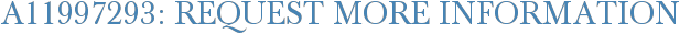 A11997293: Request More Information