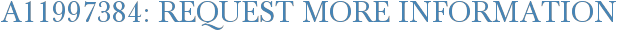 A11997384: Request More Information