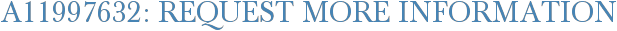 A11997632: Request More Information