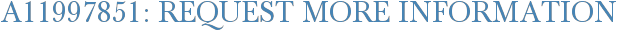 A11997851: Request More Information