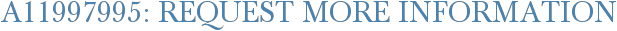 A11997995: Request More Information