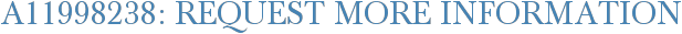 A11998238: Request More Information
