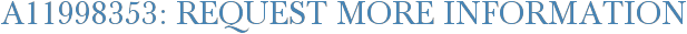 A11998353: Request More Information