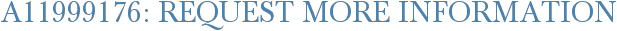 A11999176: Request More Information