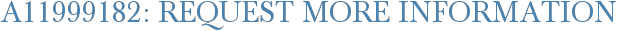A11999182: Request More Information