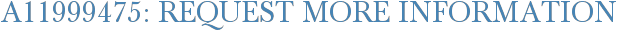 A11999475: Request More Information