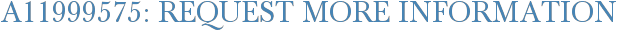 A11999575: Request More Information