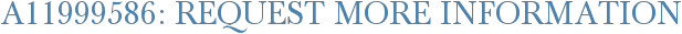 A11999586: Request More Information
