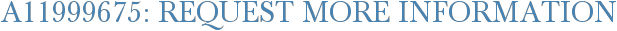 A11999675: Request More Information