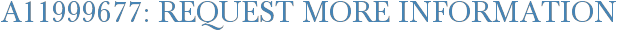 A11999677: Request More Information